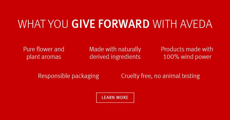 Learn More about what you give when you give Aveda.