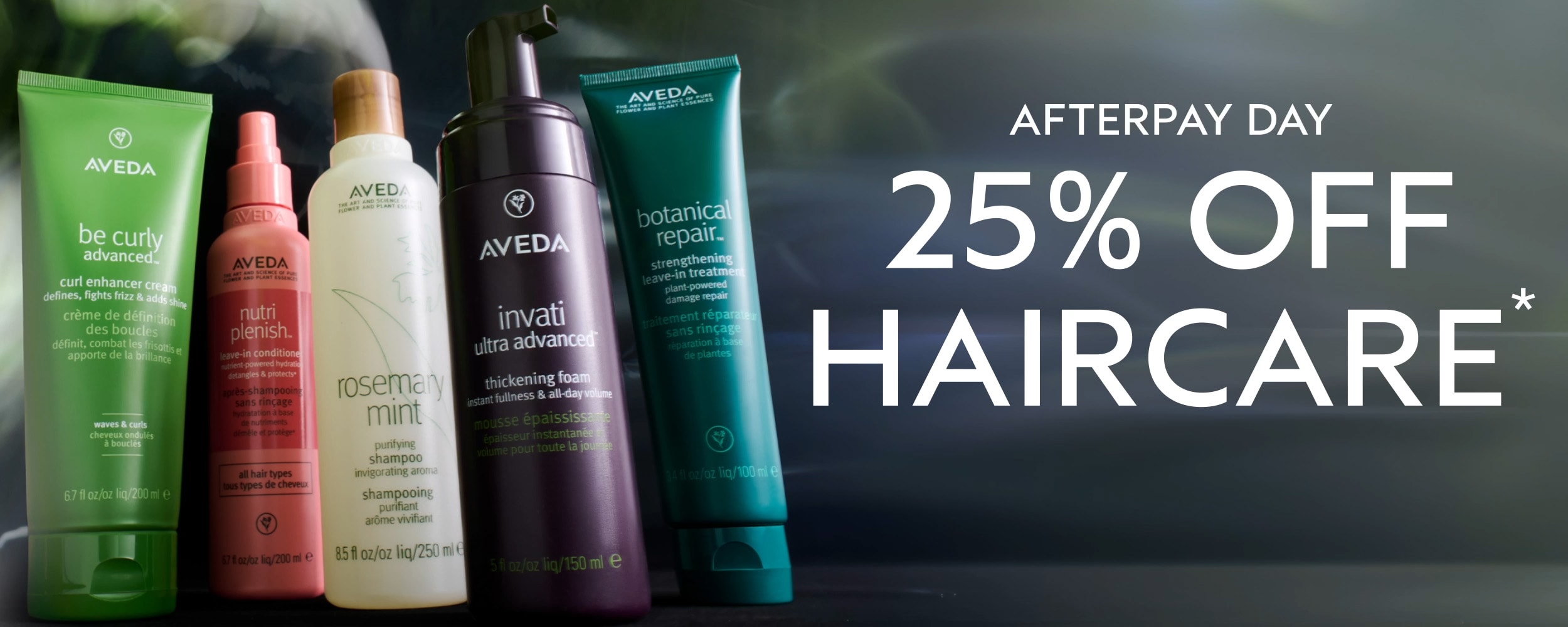 AFTERPAY DAY 25% OFF HAIRCARE*