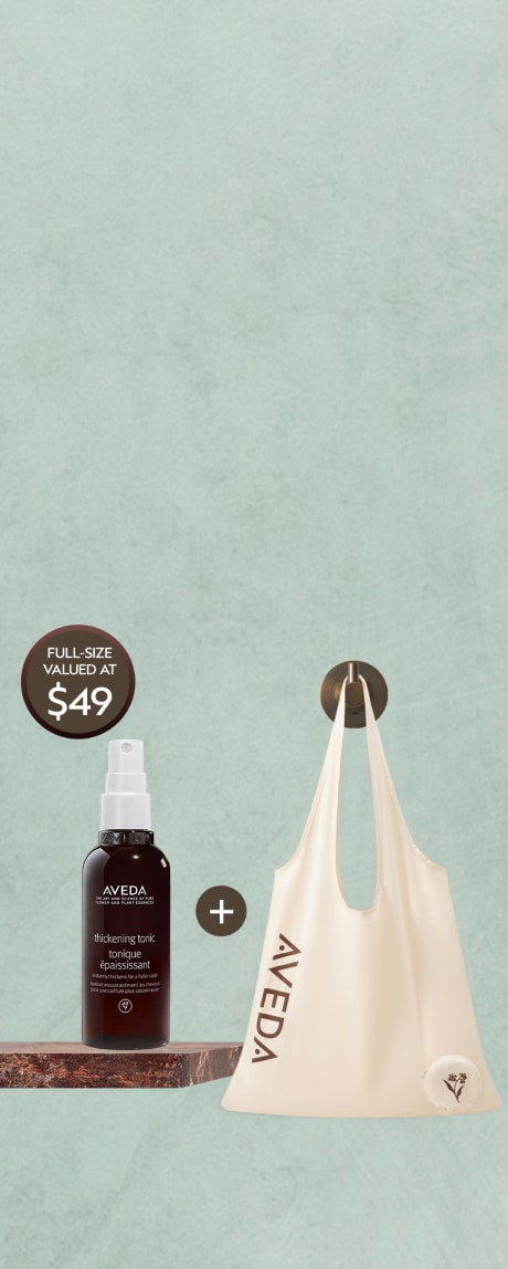 Receive a complimentary full-size Thickening Tonic when you spend $150+ and a Free Aveda Tote Bag with $180+ spend.